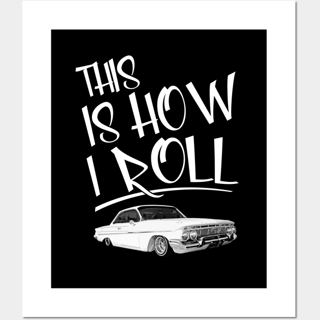 Lowrider This Is How I Roll Classic Car Wall Art by clintoss
